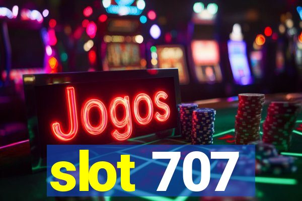 slot 707
